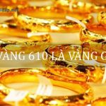 vàng 610 là vàng gì. Ảnh bìa